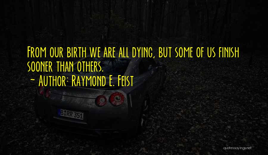 Raymond Feist Quotes By Raymond E. Feist