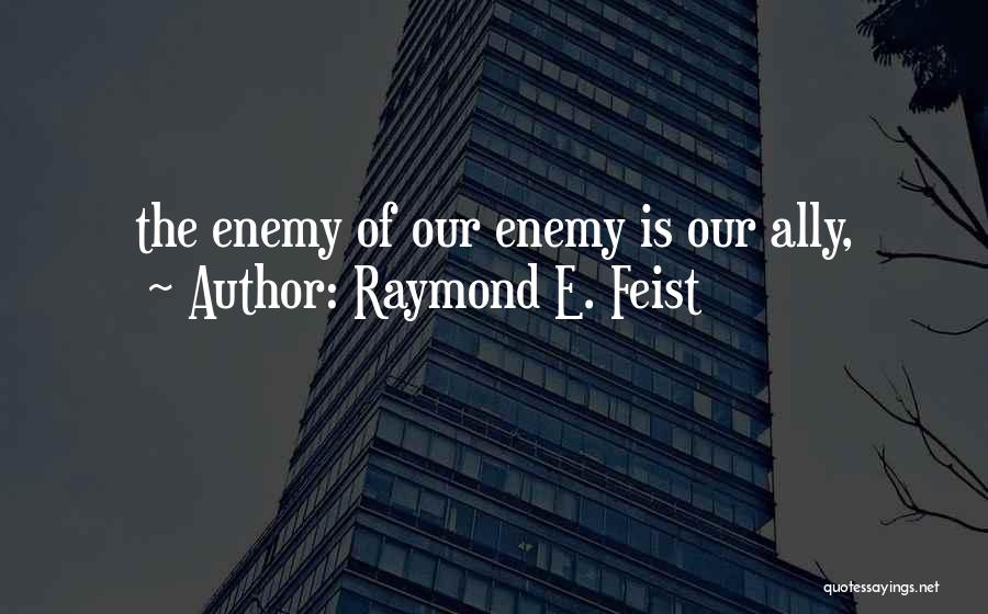 Raymond Feist Quotes By Raymond E. Feist