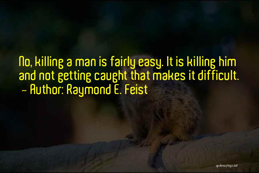 Raymond Feist Quotes By Raymond E. Feist