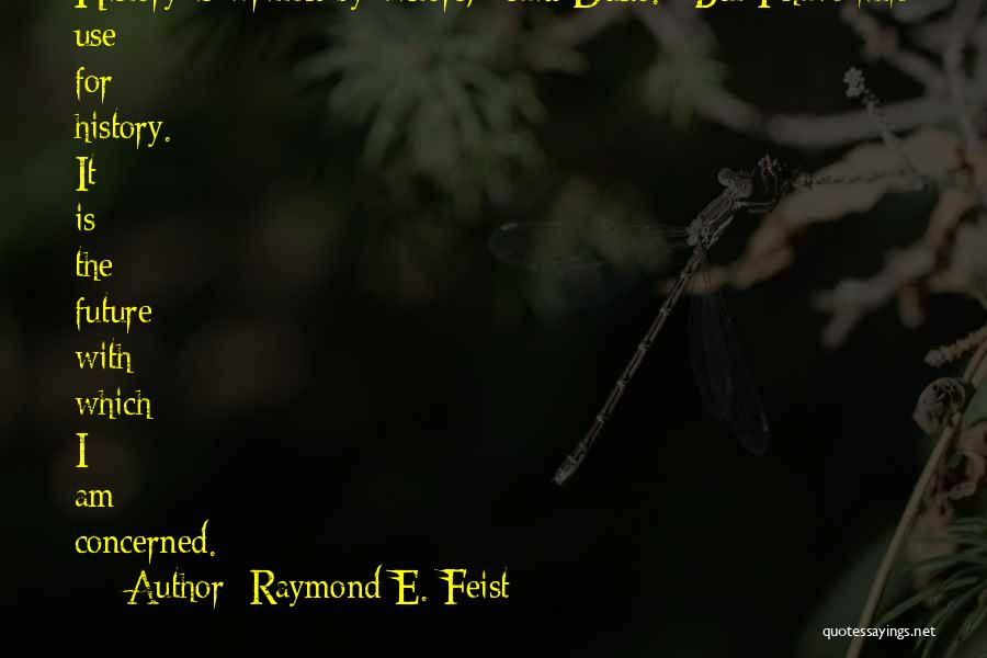 Raymond Feist Quotes By Raymond E. Feist