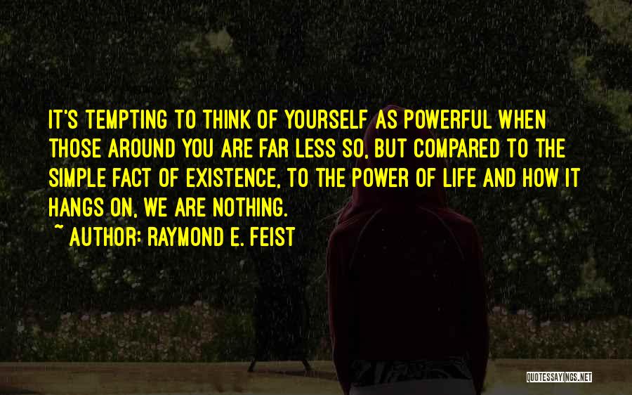 Raymond Feist Quotes By Raymond E. Feist