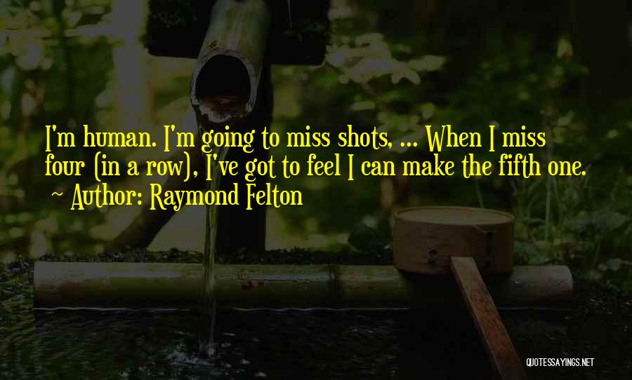 Raymond Felton Quotes 1403160