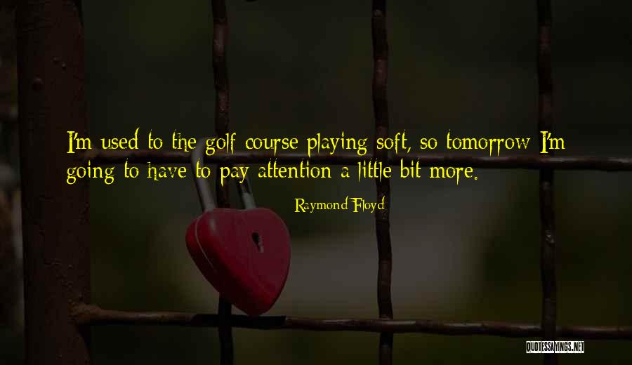 Raymond Floyd Quotes 227441