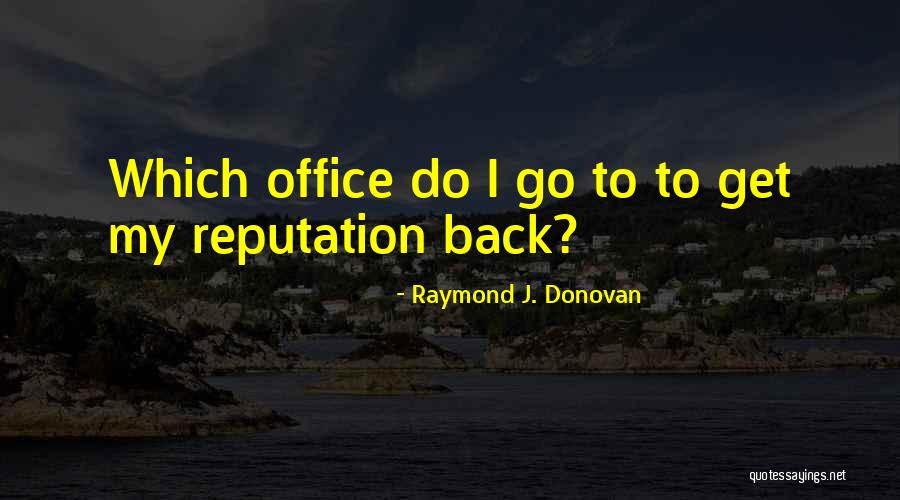 Raymond J. Donovan Quotes 1719082