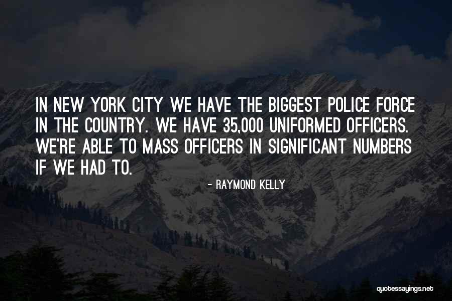 Raymond Kelly Quotes 123539