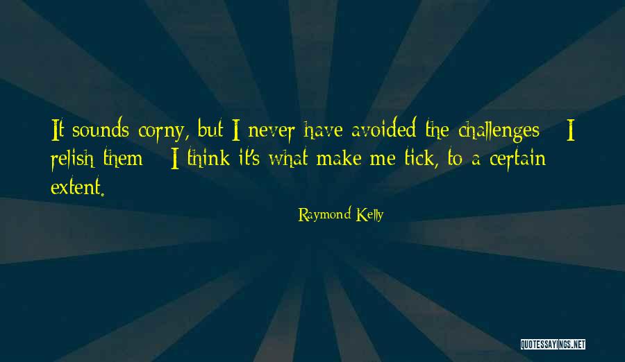 Raymond Kelly Quotes 874410