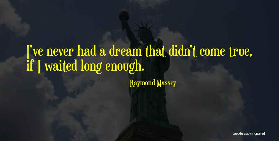 Raymond Massey Quotes 1275108