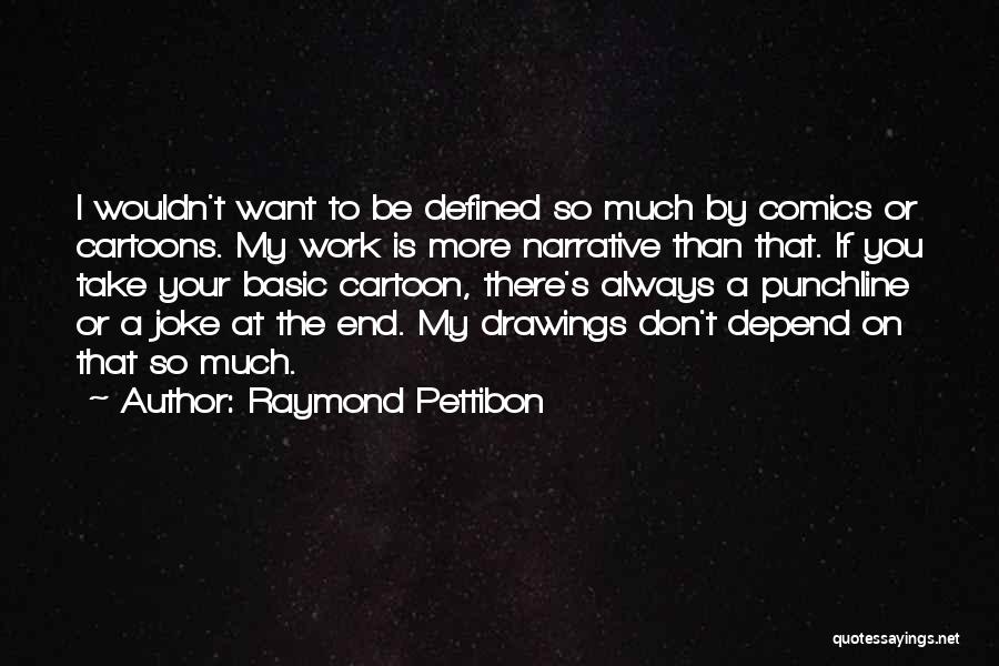 Raymond Pettibon Quotes 1717541