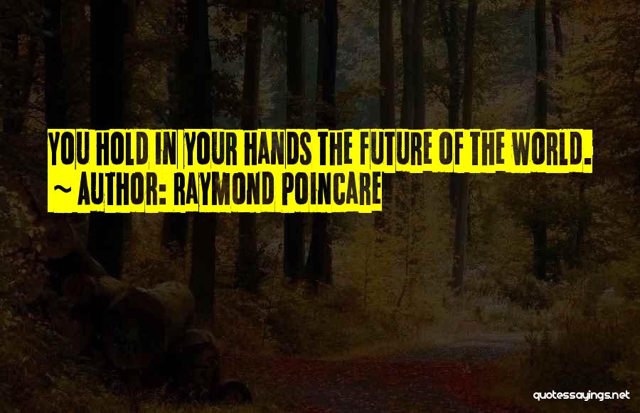 Raymond Poincare Quotes 167744