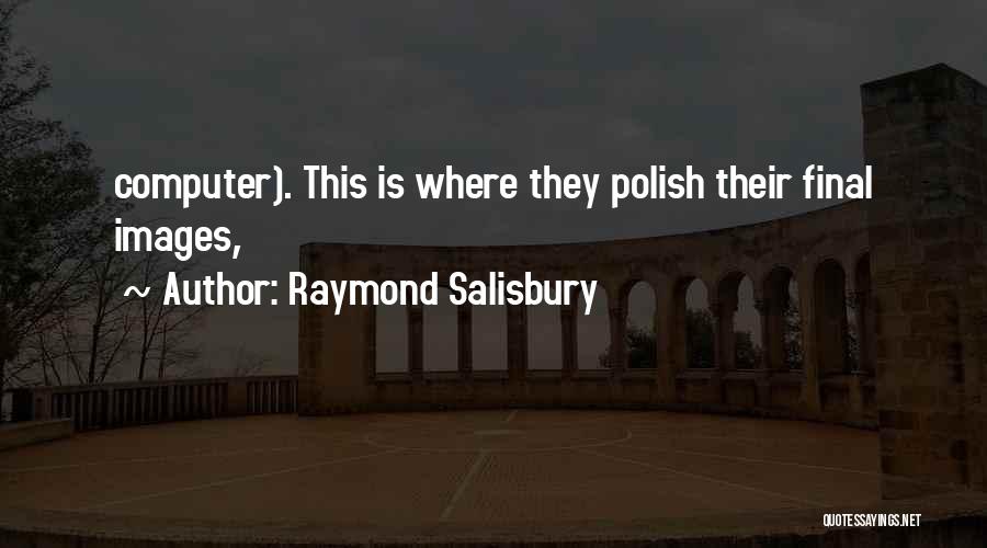 Raymond Salisbury Quotes 134245