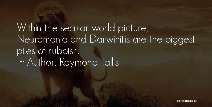 Raymond Tallis Quotes 183235
