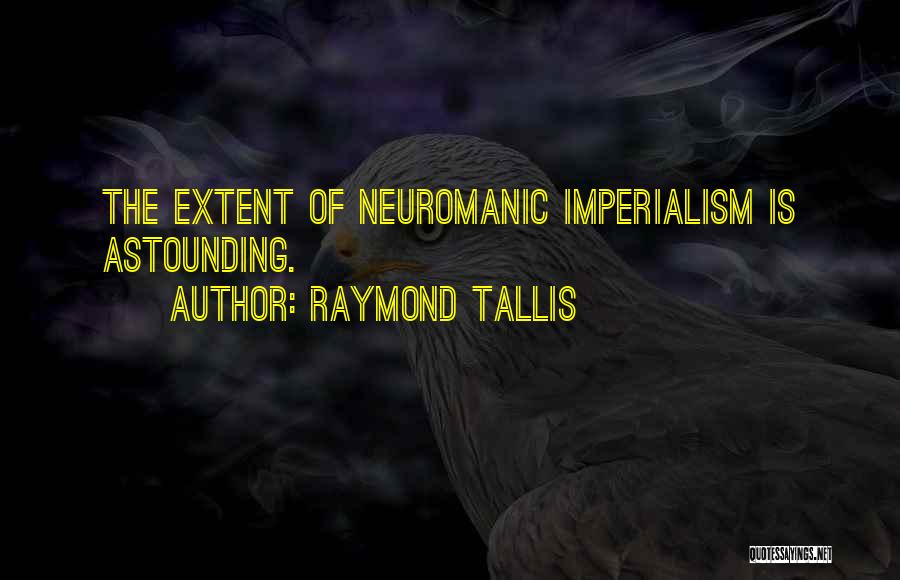 Raymond Tallis Quotes 619748