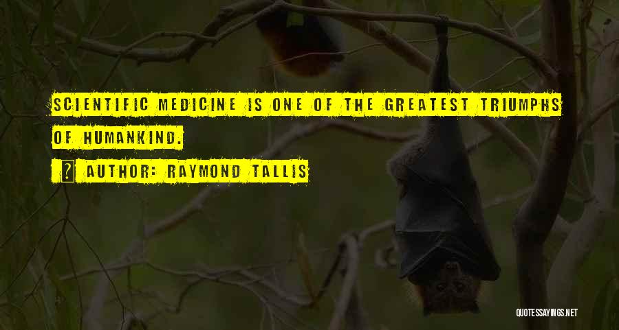 Raymond Tallis Quotes 873460