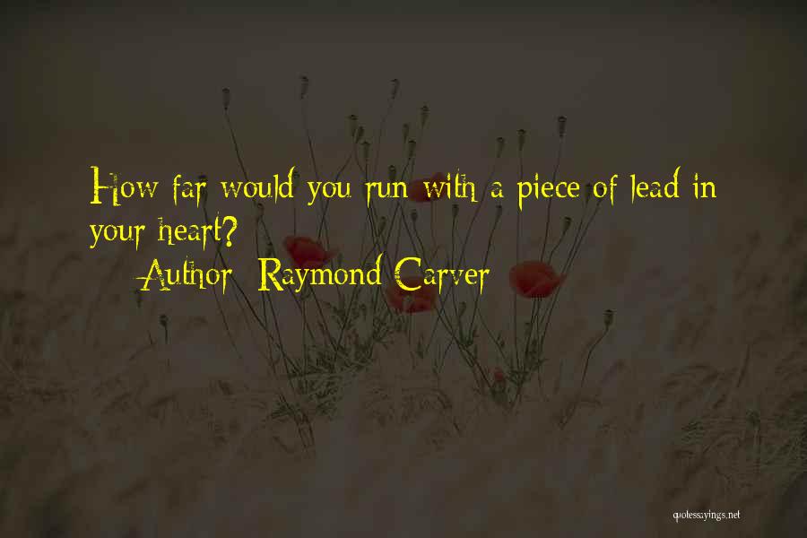 Raymond's Run Quotes By Raymond Carver