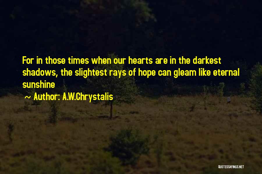 Rays Of Hope Quotes By A.W.Chrystalis