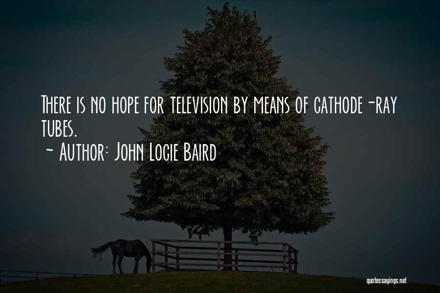 Rays Of Hope Quotes By John Logie Baird
