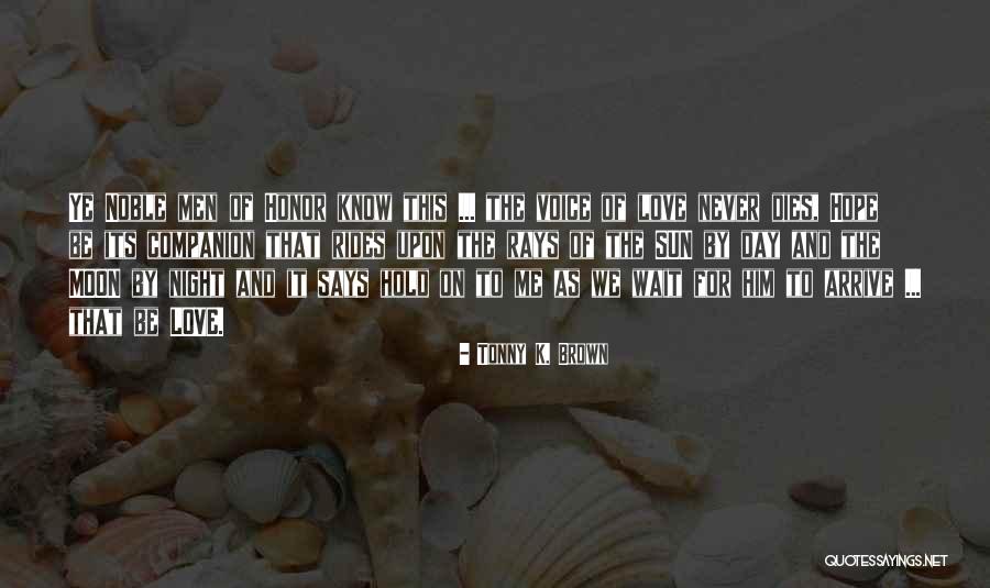 Rays Of Hope Quotes By Tonny K. Brown Rays Of Hope Quotes By Tonny K. Brown