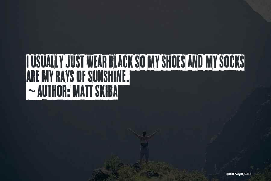 Rays Of Sunshine Quotes By Matt Skiba