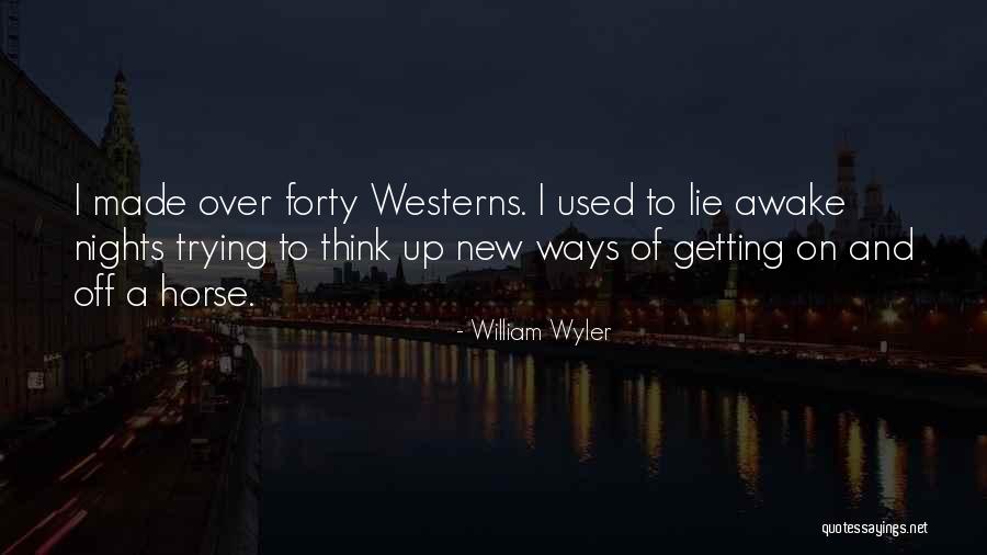 Raystown 395 Quotes By William Wyler Raystown 395 Quotes By William Wyler