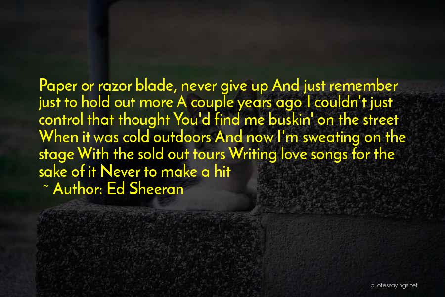 Razor Blade Quotes By Ed Sheeran