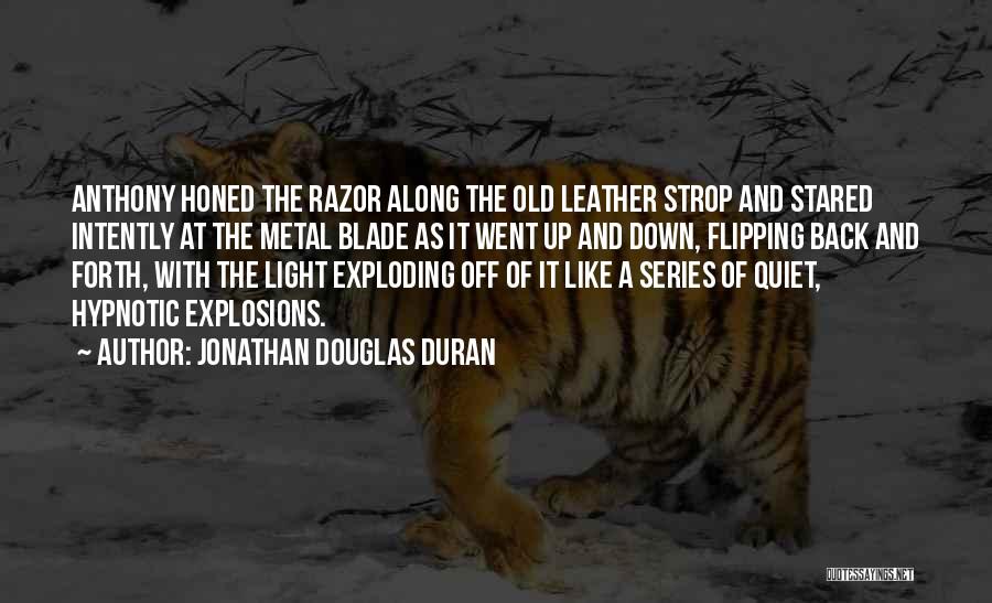 Razor Blade Quotes By Jonathan Douglas Duran