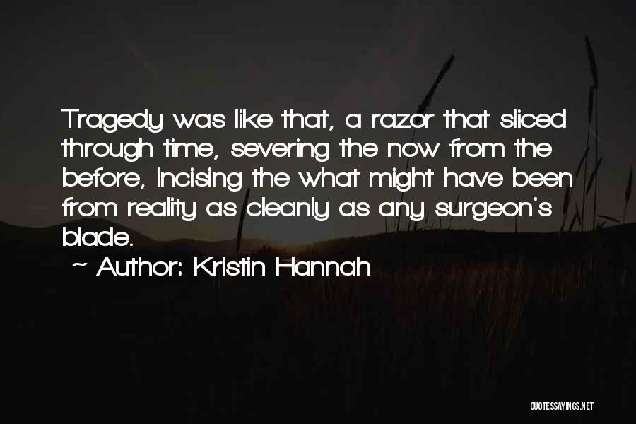 Razor Blade Quotes By Kristin Hannah