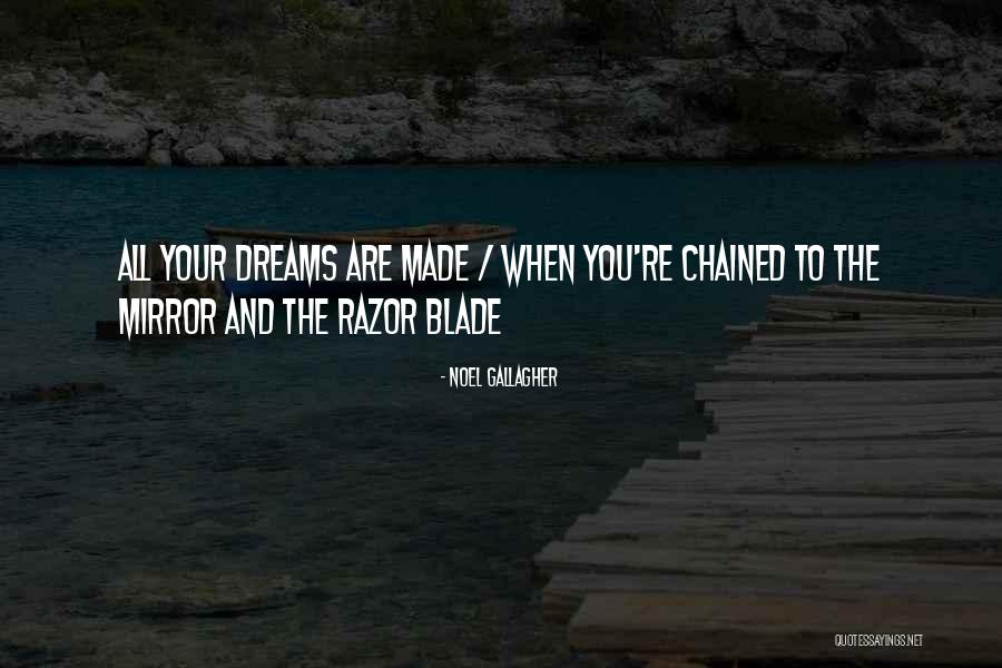 Razor Blade Quotes By Noel Gallagher