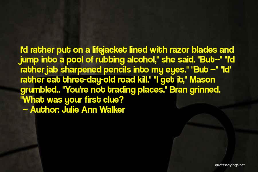 Razor Blades Quotes By Julie Ann Walker