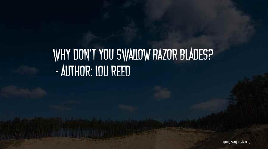 Razor Blades Quotes By Lou Reed