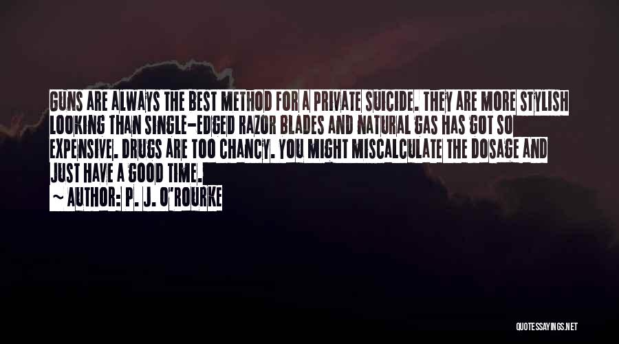 Razor Blades Quotes By P. J. O'Rourke