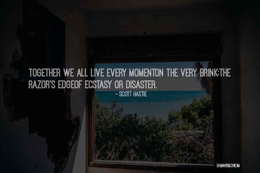 Razor S Edge Quotes By Scott Hastie Razor S Edge Quotes By Scott Hastie