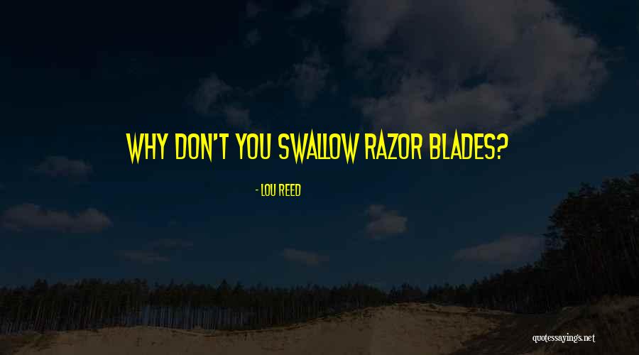 Razors Blades Quotes By Lou Reed Razors Blades Quotes By Lou Reed