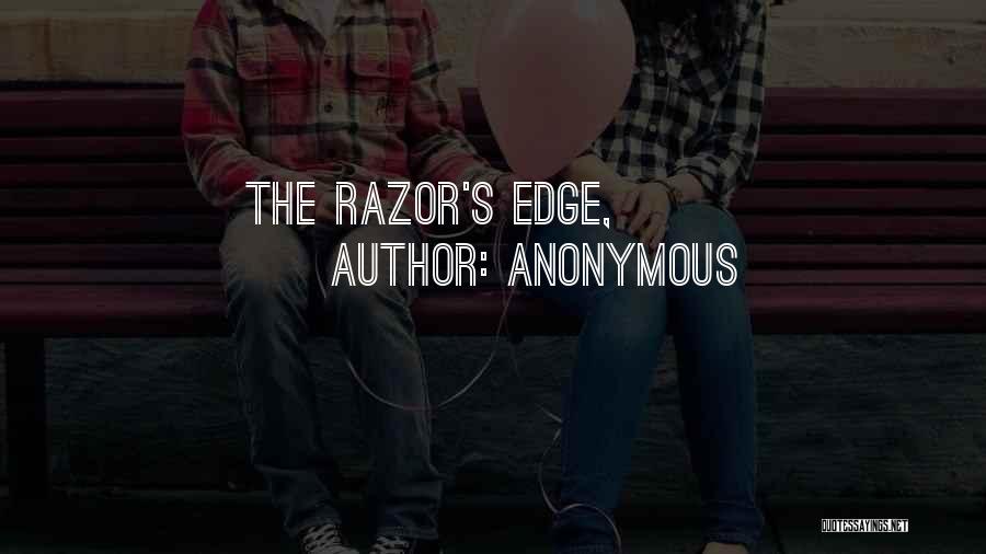 Razor's Edge Quotes By Anonymous