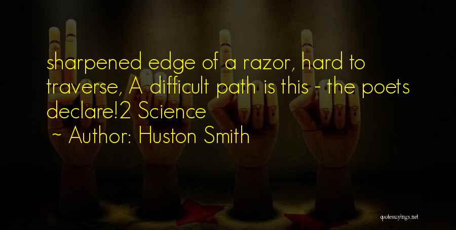 Razor's Edge Quotes By Huston Smith