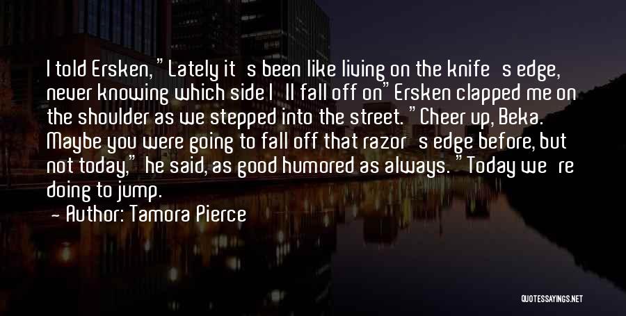 Razor's Edge Quotes By Tamora Pierce