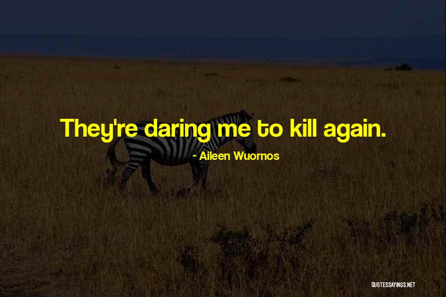 Razudjenost Quotes By Aileen Wuornos Razudjenost Quotes By Aileen Wuornos