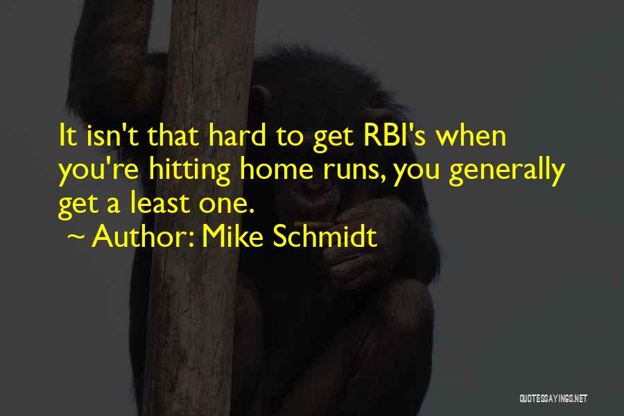 Rbi Quotes By Mike Schmidt