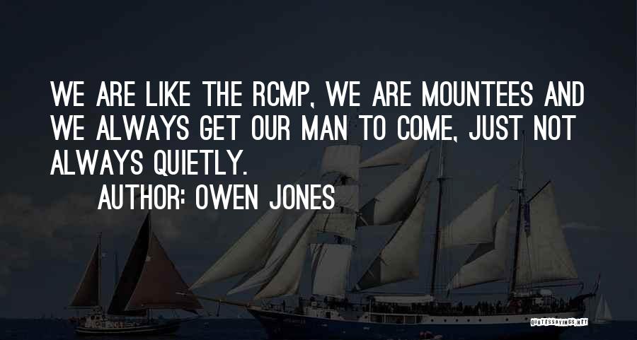 Rcmp Quotes By Owen Jones