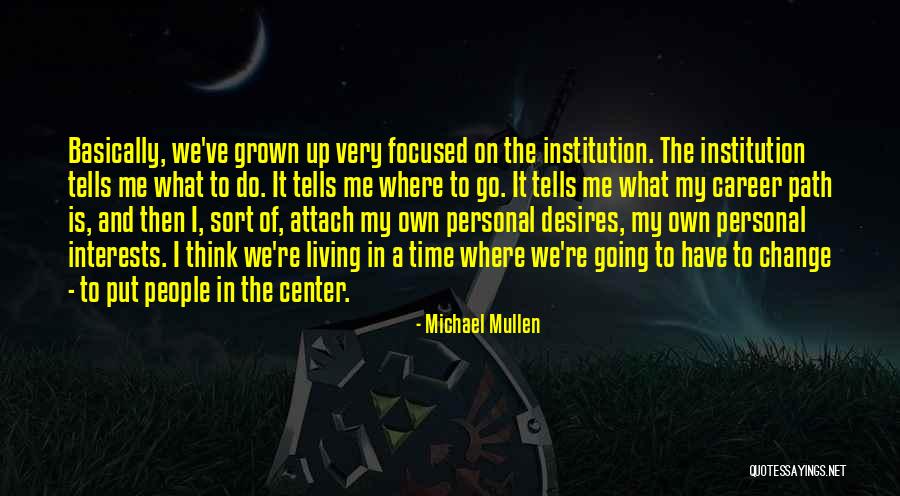 Re Career Center Quotes By Michael Mullen