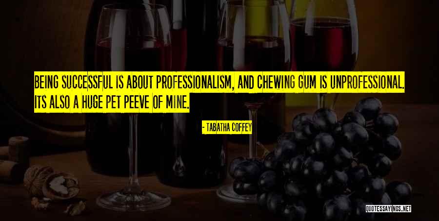 Re Chewing Gum Quotes By Tabatha Coffey Re Chewing Gum Quotes By Tabatha Coffey