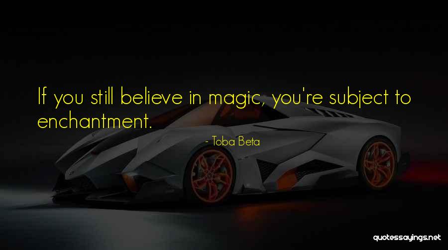 Re Enchantment Quotes By Toba Beta Re Enchantment Quotes By Toba Beta