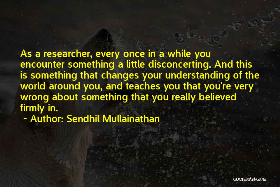 Re Encounter Quotes By Sendhil Mullainathan
