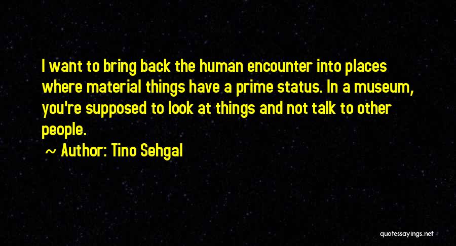 Re Encounter Quotes By Tino Sehgal