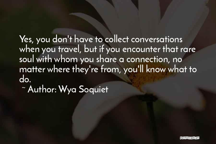 Re Encounter Quotes By Wya Soquiet
