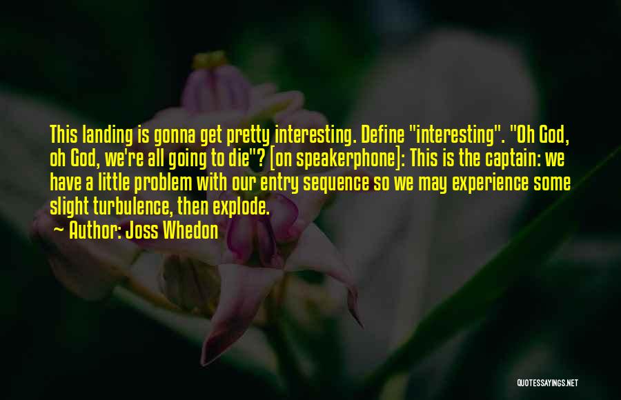 Re Entry Quotes By Joss Whedon