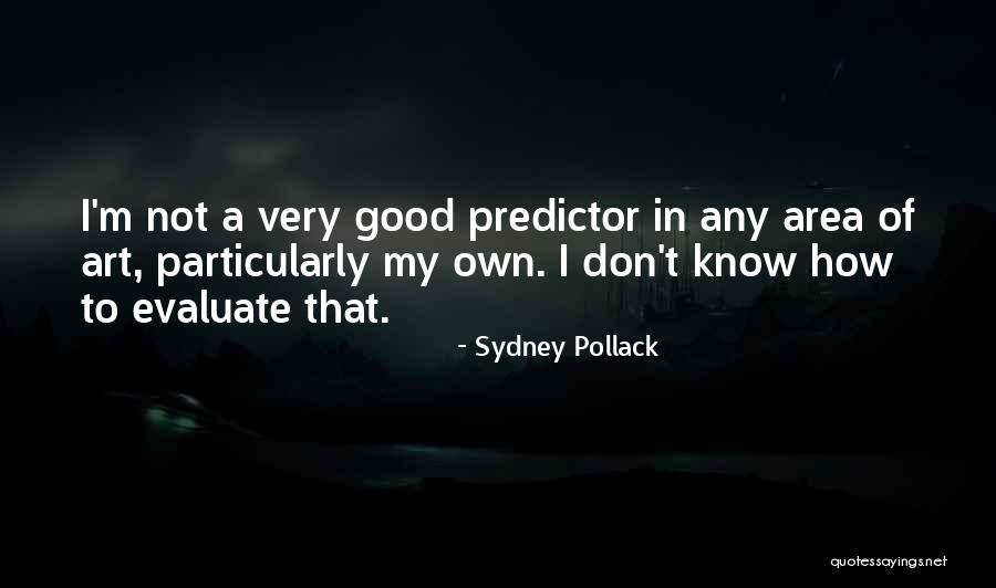 Re Evaluate Yourself Quotes By Sydney Pollack