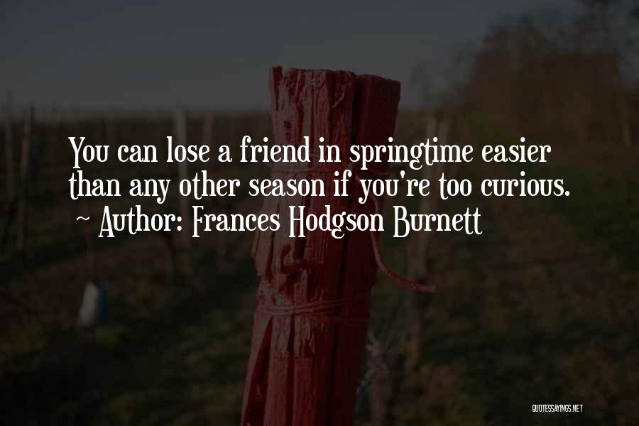 Re Friend Quotes By Frances Hodgson Burnett