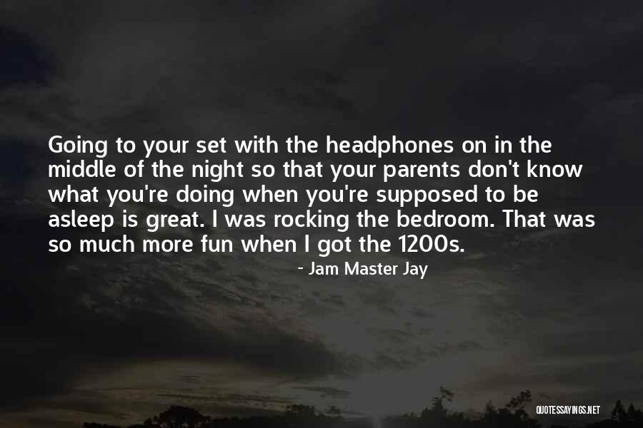 Re Parents Night Quotes By Jam Master Jay Re Parents Night Quotes By Jam Master Jay