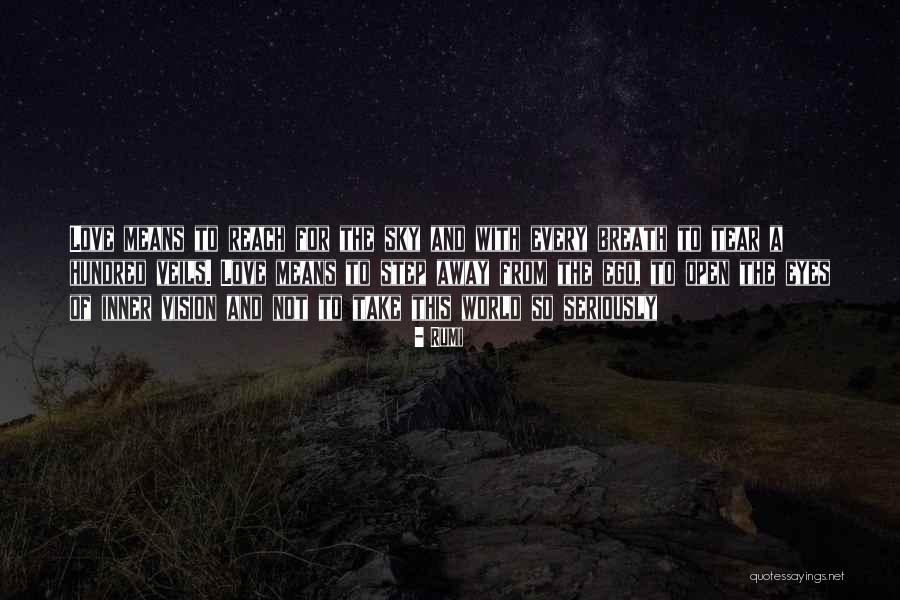 Reach For The Sky Quotes By Rumi Reach For The Sky Quotes By Rumi