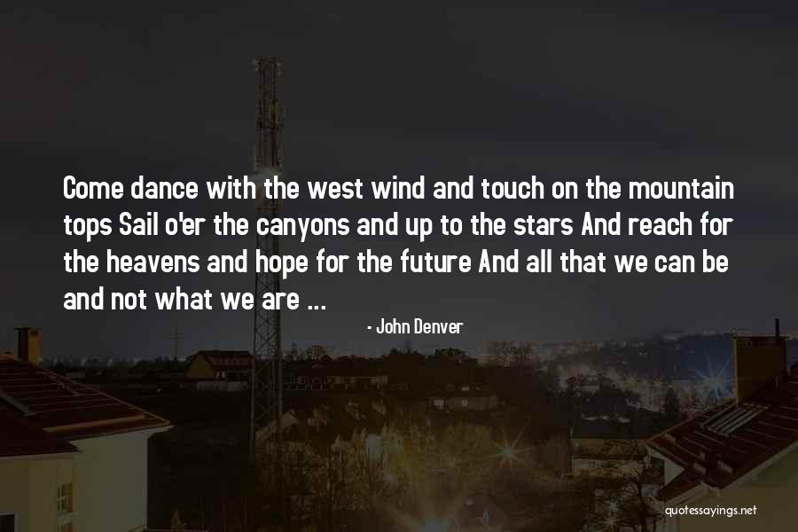 Reach For The Stars Dance Quotes By John Denver Reach For The Stars Dance Quotes By John Denver